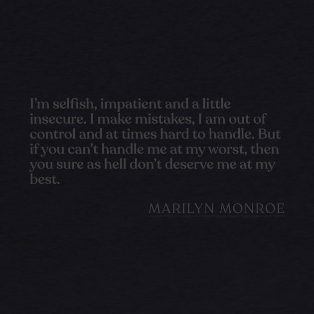 Marilyn Monroe - I'm selfish, impatient and a little insecure. I make mistakes, I am out of control and at times hard to handle. But if you by Book Quote Merch